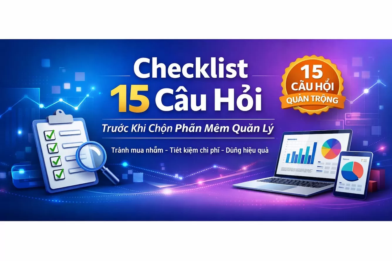 15 câu hỏi trước khi chọn phần mềm quản lý cho doanh nghiệp